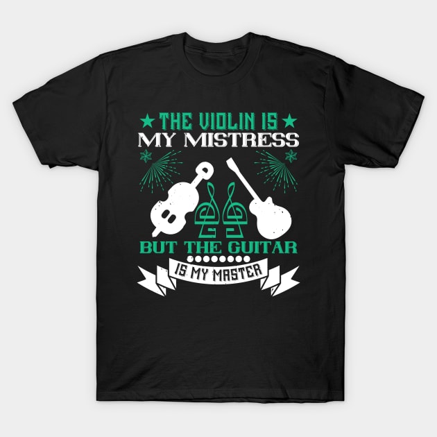 Violin - Violin Is My Mistress T-Shirt by NoPlanB